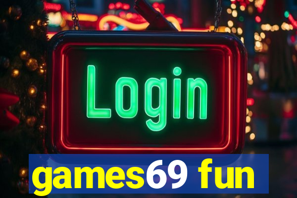 games69 fun